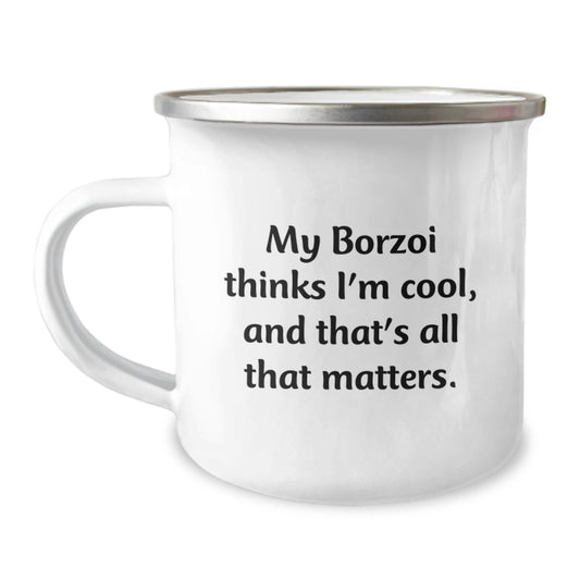 Funny Borzoi Dog Gifts for Men, Women, Friends, or Coworkers - My Borzoi Thinks I'm Cool, And That's All That Matters. Valentine's Unique Camping Mug - Image 1