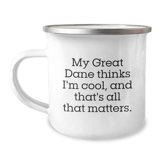 Great Dane Dog Lover's Funny Camping Mug, Gifts from Friends for Birthday, My Great Dane Thinks I'm Cool, And That's All That Matters., Great Dane Dog Gifts - Image 1