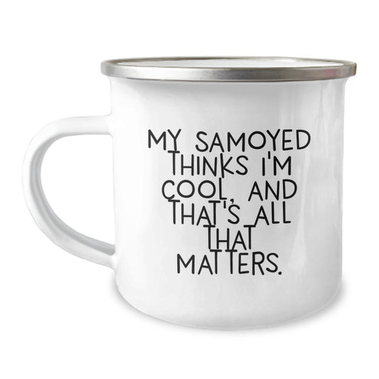 Funny Samoyed Dog Gifts from Men for Samoyed Dog Lovers on Birthday - 'My Samoyed Thinks I'm Cool, And That's All That Matters.' Camping Mug - Image 1