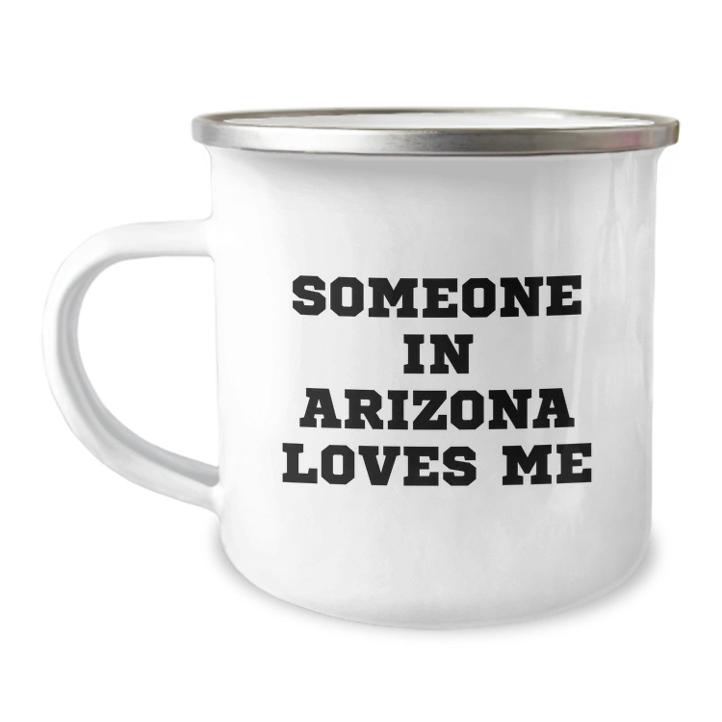 Arizona Camping Mug for Someone In Arizona Loves Me, Funny Quote, Birthday Unique Gifts from Friends, Unique Mugs for Arizona - Image 1