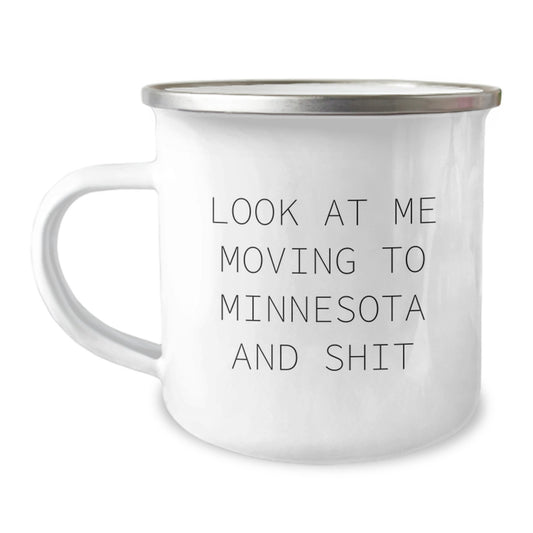 Funny Minnesota Camping Mugs for Friends, Unique Valentine's Gifts from Family, 'Look At Me Moving To Minnesota And Shit' - Image 1