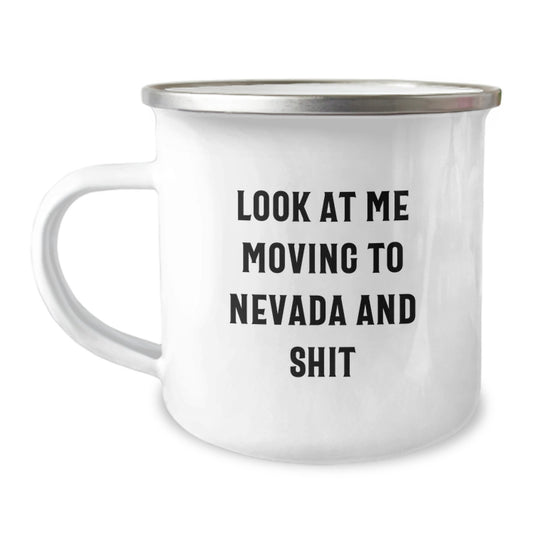 Nevada Camping Mug, Funny Quote 'Look At Me Moving To Nevada And Shit', Valentine's Gifts from Men to Friends in Nevada - Image 1