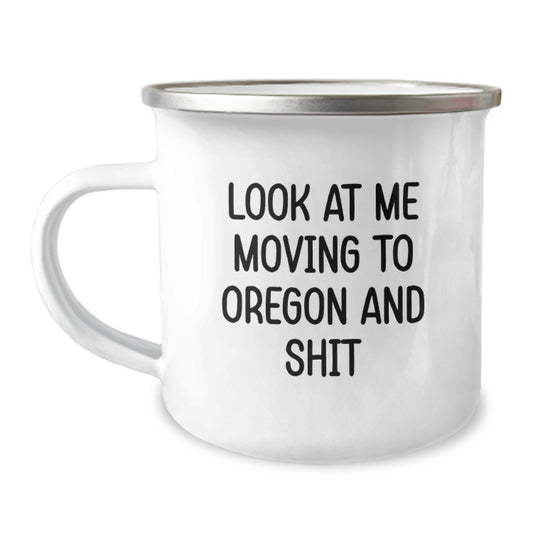 Oregon Camping Mug for Men - Funny Gifts from Friends to Oregon Lovers, Perfect for Valentine's - 'Look At Me Moving To Oregon And Shit' Enamel Inscription - Image 1