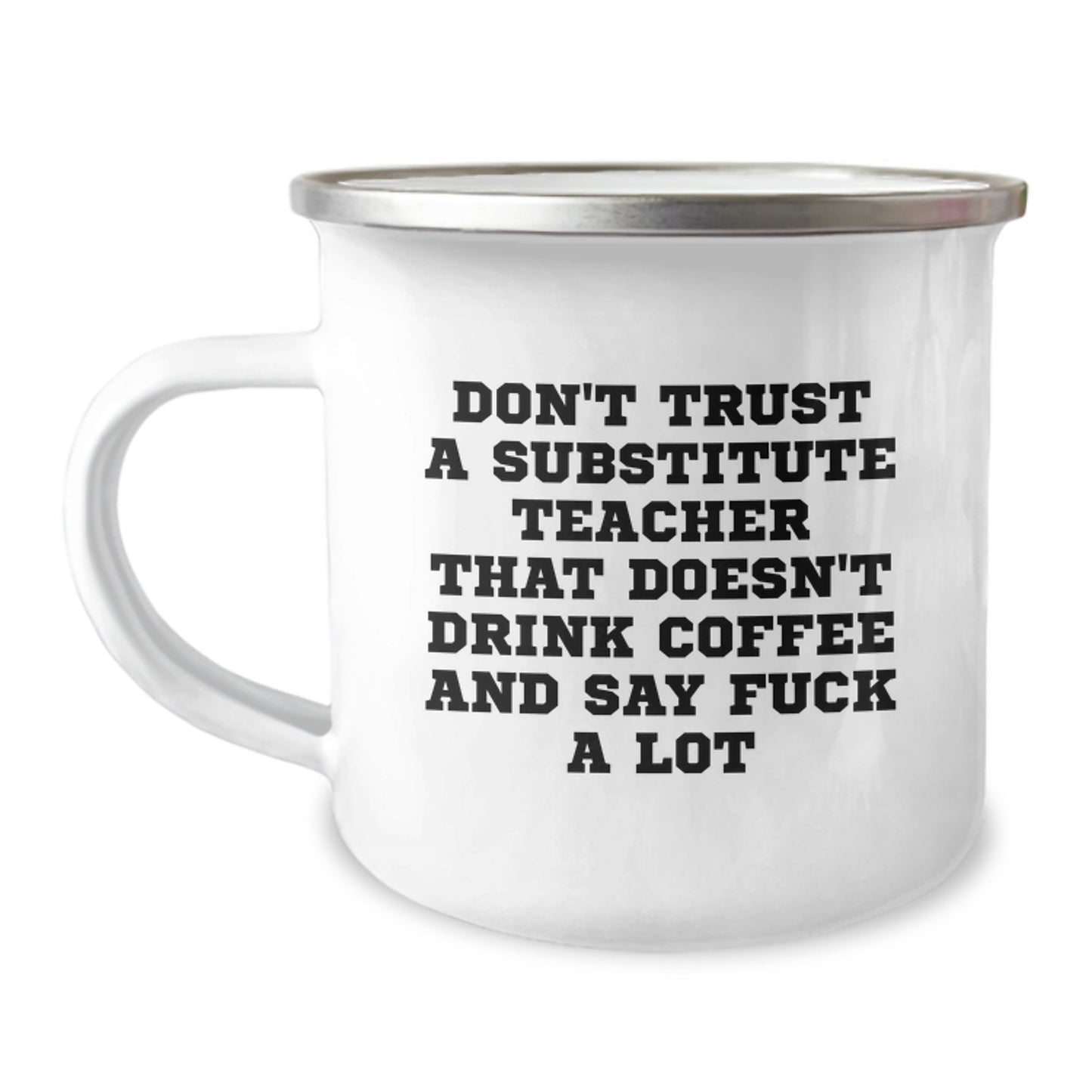 Funny Substitute Teacher Gifts, 'Don't Trust... Coffee' Quote Camping Mug, Birthday Unique Gifts from Friends - Image 1