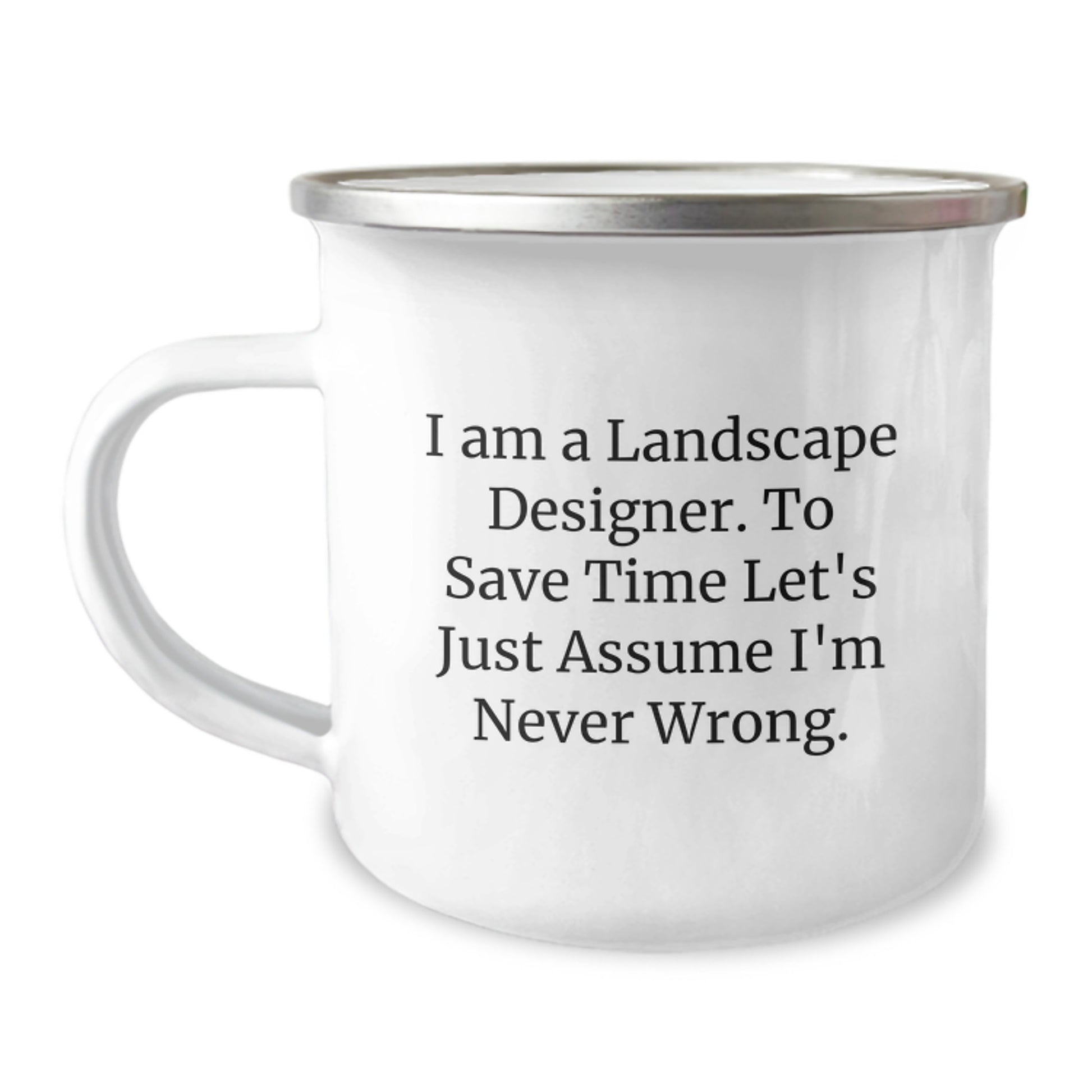 Funny Landscape Designer Gifts for Men - I Am Never Wrong Camping Mug, Birthday Present from Friends, 12 oz Stainless Steel Enamel Print - Image 1