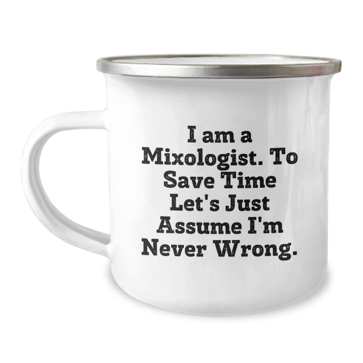 Funny Mixologist Gifts from Men to Friends, Perfect Camping Mug for Christmas Unique Presents, I'm Never Wrong Quote - Image 1