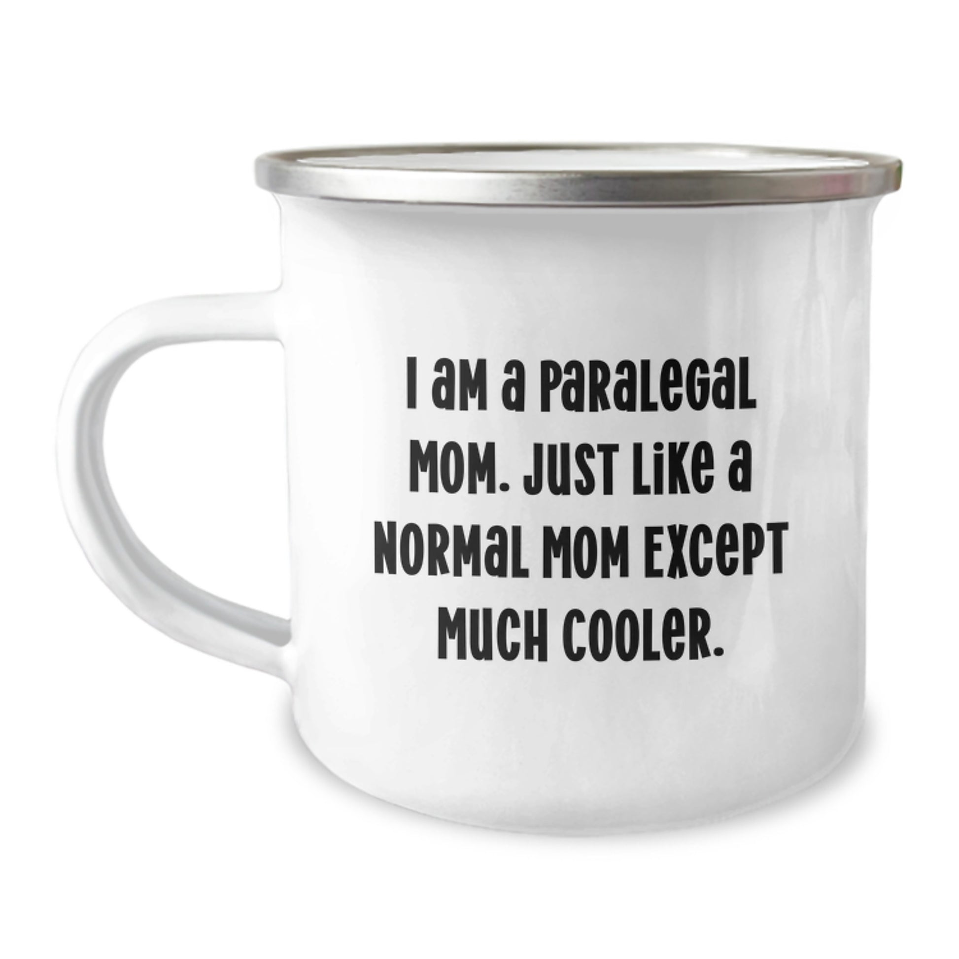 Paralegal Mom Gifts - Funny Camping Mug for Paralegal Friends - Unique Christmas Unique Gifts from Family - I Am A Paralegal Mom, Just Like A Normal Mom Except Much Cooler. - Image 1