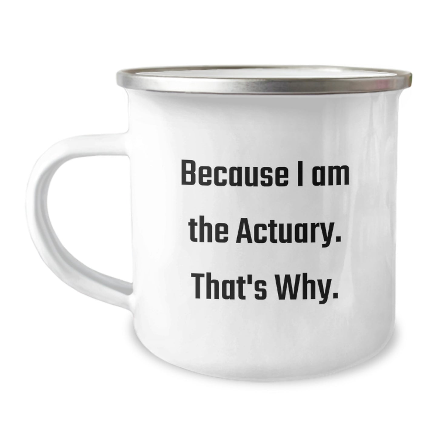 Funny Actuary Gifts for Him, Camping Mug Because I Am The Actuary That's Why, Christmas Unique Presents - Image 1