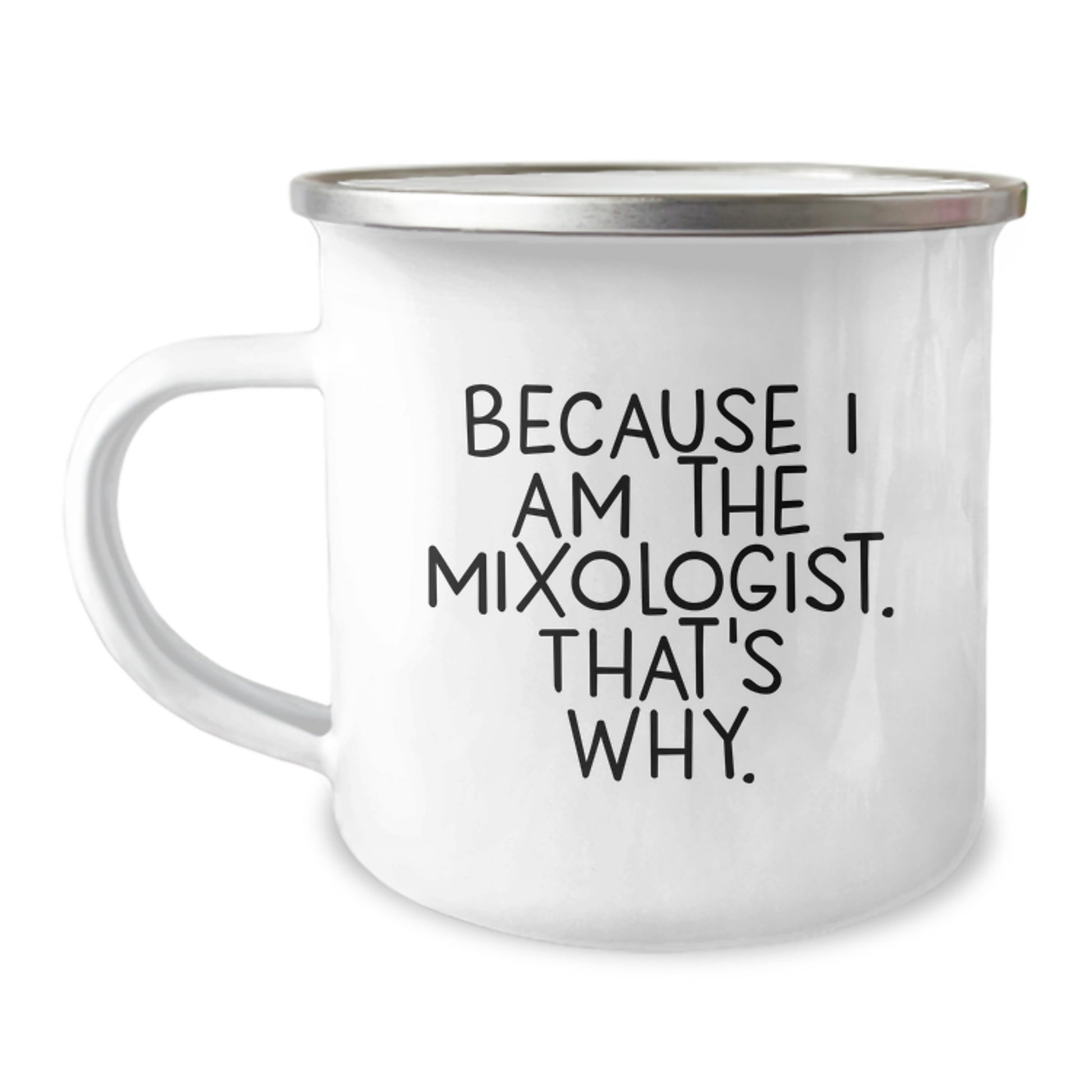 Funny Mixologist Gifts from Friends for Men - Because I Am The Mixologist. That's Why. Christmas Unique Mugs for Camping - Image 1