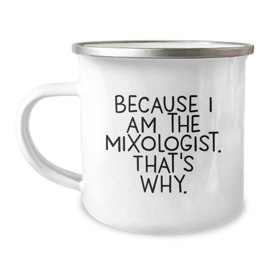Funny Mixologist Gifts from Friends for Men - Because I Am The Mixologist. That's Why. Christmas Unique Mugs for Camping - Image 1