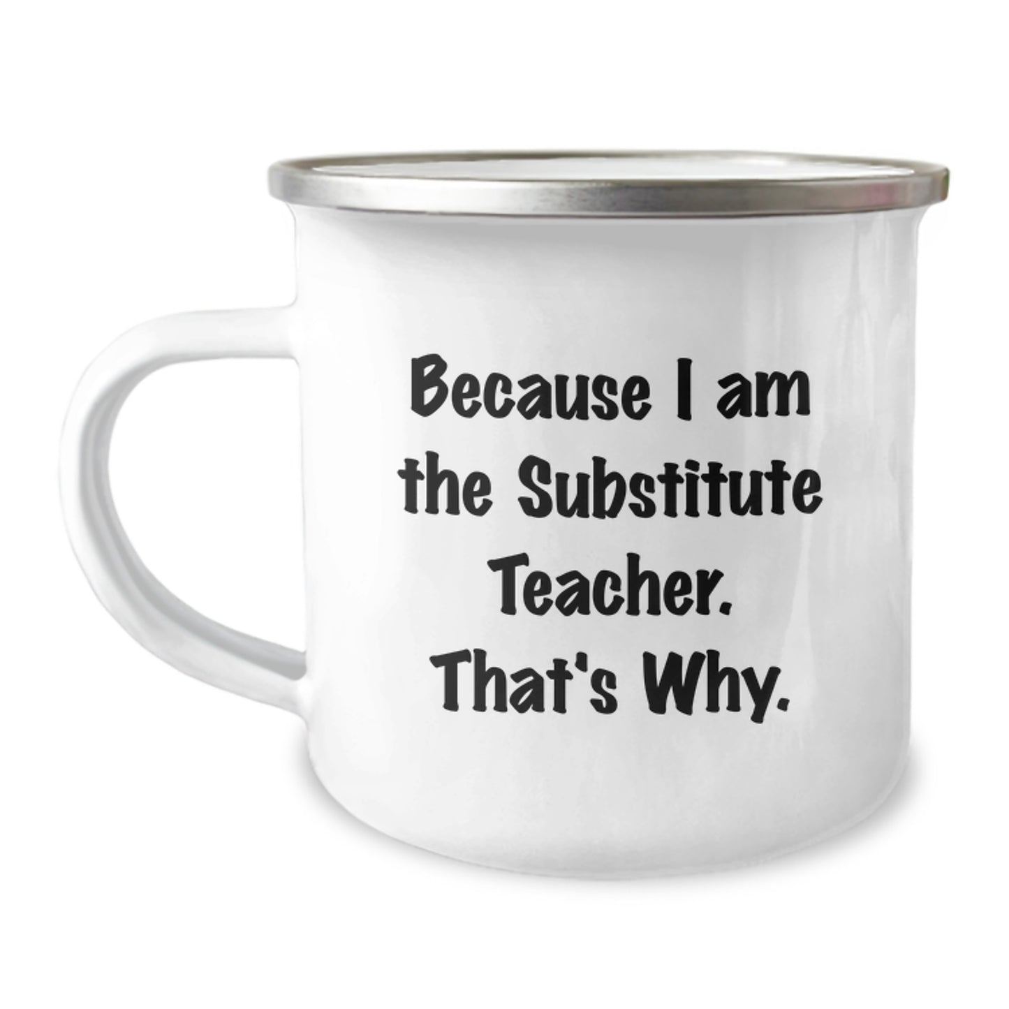 Funny Substitute Teacher Gifts for Men, Because I Am The Substitute Teacher. That's Why., Unique Christmas Mugs for Substitute Teachers - Image 1