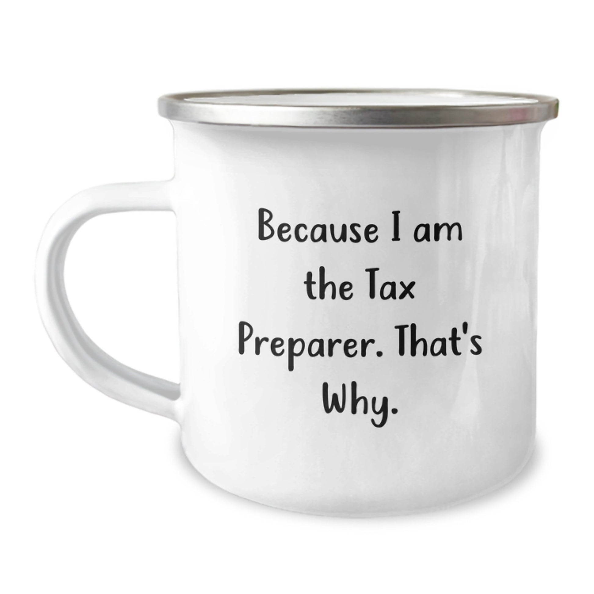 Funny Tax Preparer Gifts from Friends to Family - Because I Am The Tax Preparer. That's Why., Christmas Unique Mugs for Men and Women, Camping Mug for Tax Pros - Image 1