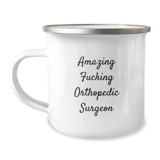 Funny Orthopedic Surgeon Gifts for Christmas - Camping Mug from Amazing F--king Orthopedic Surgeon Quotes - Image 1
