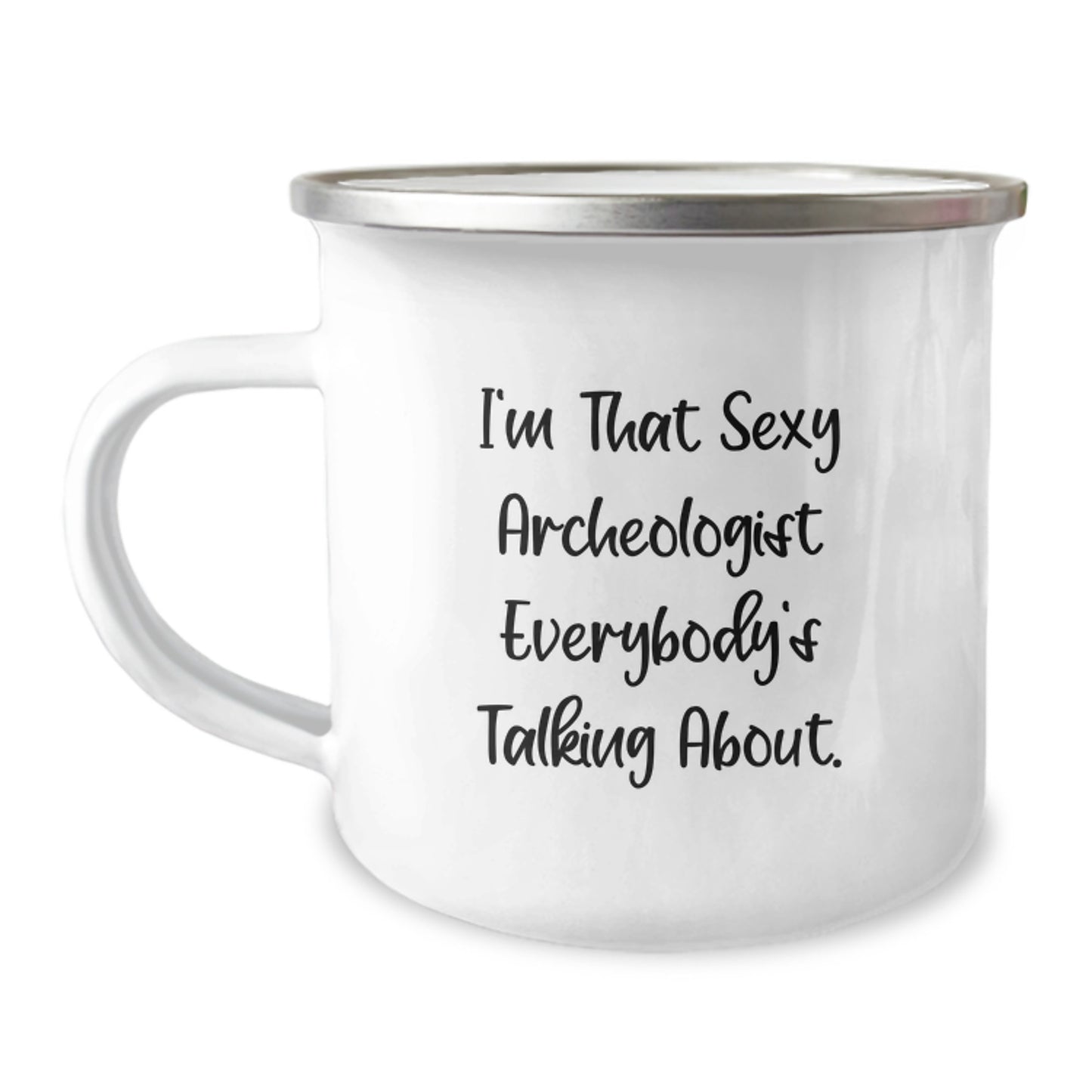 Funny Archeologist Gifts from Family to Archeologist Men This Christmas Unique Gifts for Him - I'm That Sexy Archeologist Everybody's Talking About. Camping Mug - Image 1