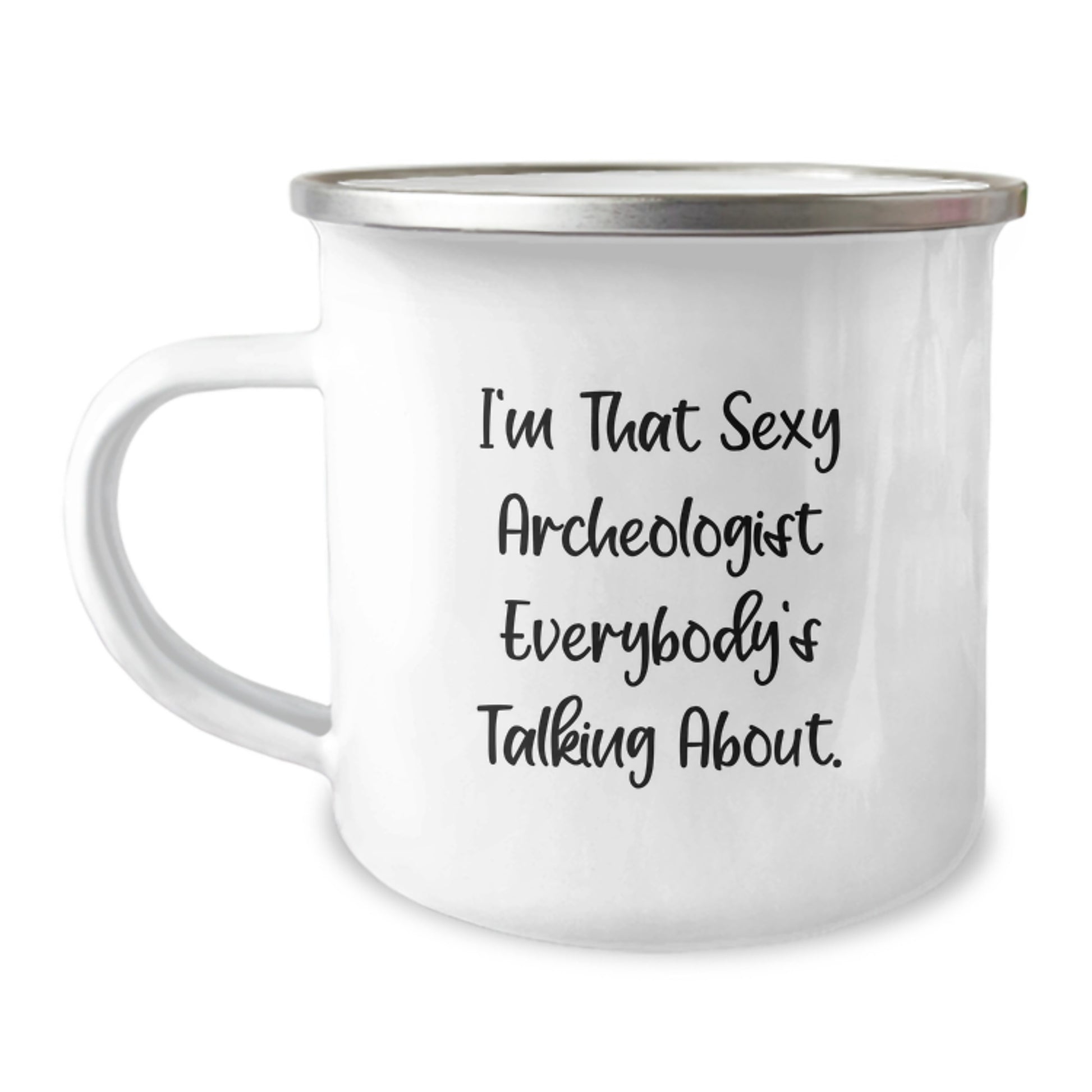 Funny Archeologist Gifts from Family to Archeologist Men This Christmas Unique Gifts for Him - I'm That Sexy Archeologist Everybody's Talking About. Camping Mug - Image 1