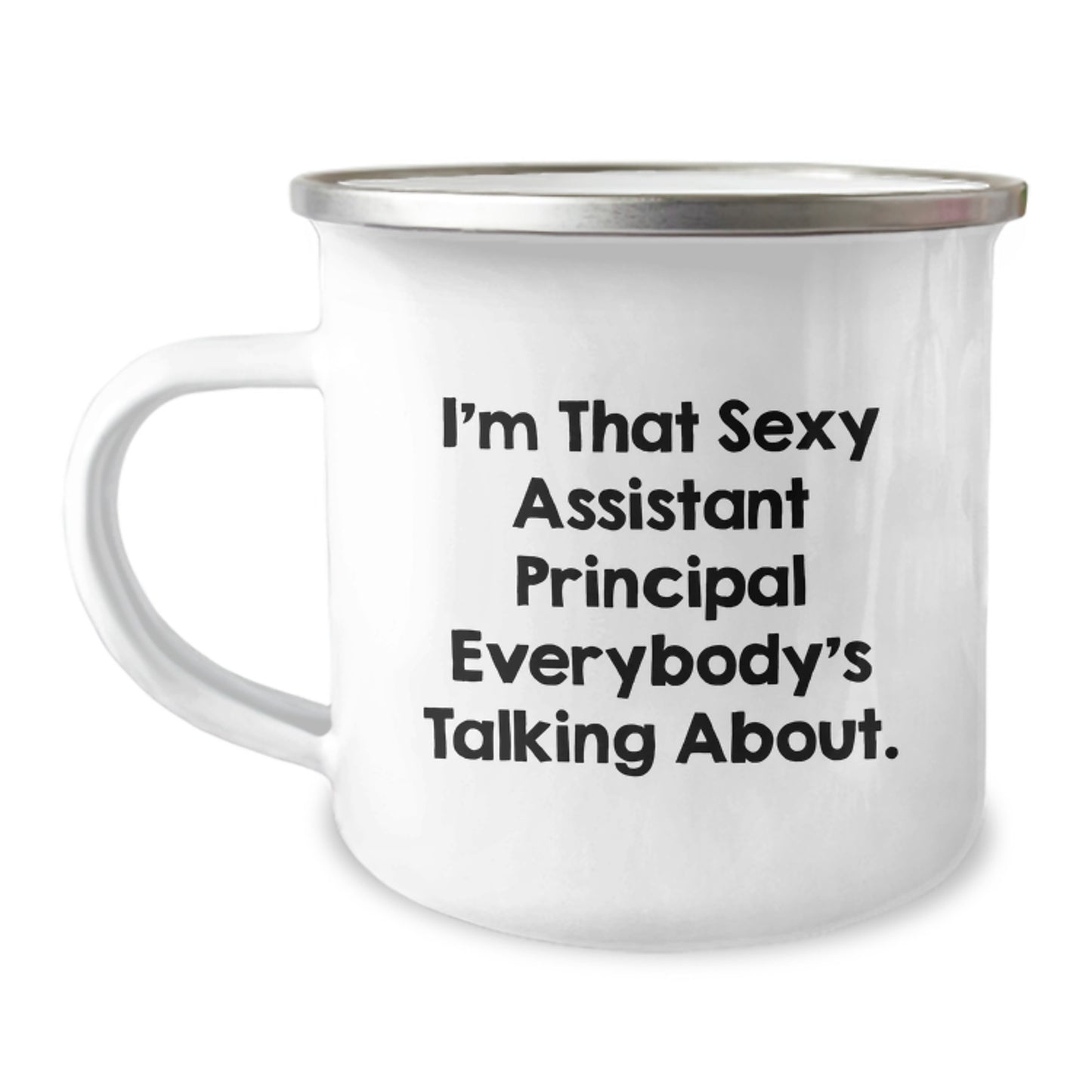 Funny Assistant Principal Gifts from Friends, I'm That Sexy Assistant Principal Everybody's Talking About. Camping Mug for Assistant Principal, Perfect Unique Christmas Unique Gifts for Men - Image 1
