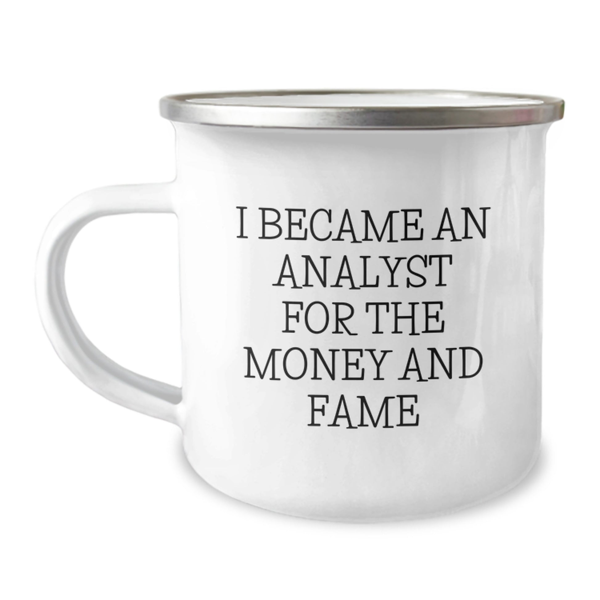 Funny Analyst Gifts for Men from Friends, Camping Mug Quote 'I Became An Analyst For The Money And Fame' for Christmas Unique Gifts - Image 1