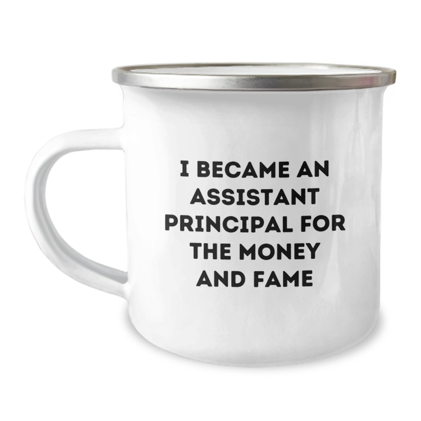 Funny Assistant Principal Gifts for Christmas, I Became Assistant Principal For The Money And Fame Quote Camping Mug, Unique Gifts from Friends to Assistant Principals - Image 1