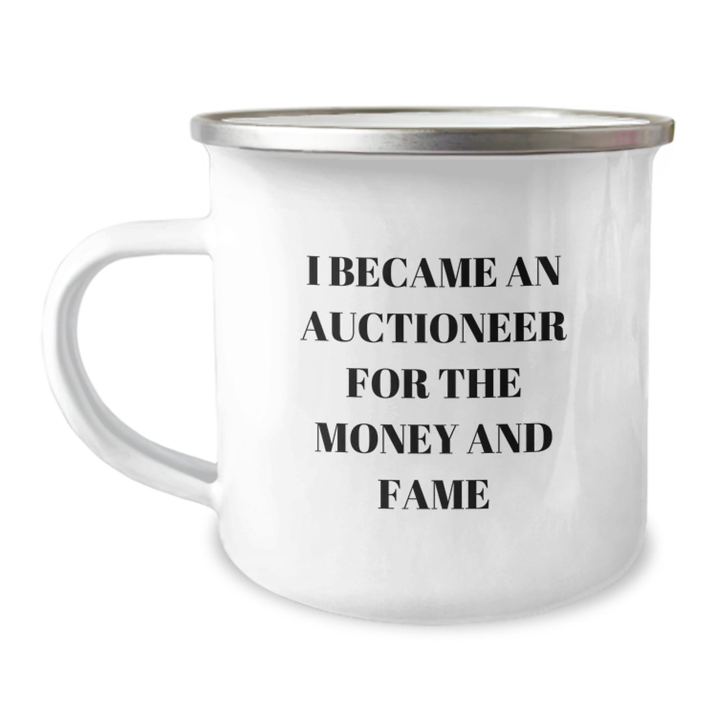 Funny Auctioneer Gifts for Friends and Family, I Became An Auctioneer For The Money And Fame - Unique Camping Mug for Men and Women - Image 1