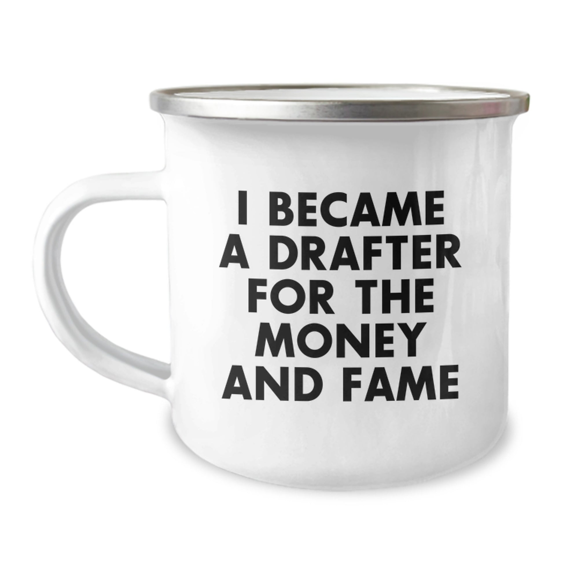 Gifts from Friends for Drafter Men - I Became A Drafter For The Money And Fame Funny Camping Mug, Ideal Gift for Christmas Unique Presents - Image 1