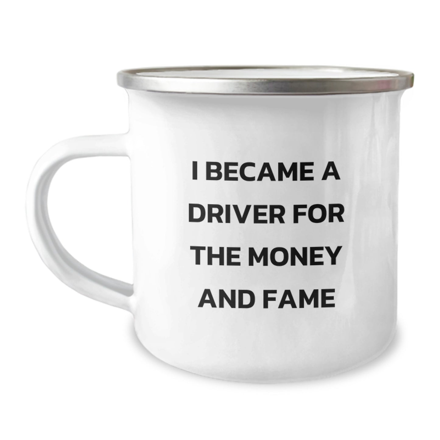 Funny Driver Gifts for Men - Christmas Unique Gifts from Friends for Driver Enthusiasts - I Became A Driver For The Money And Fame Camping Mug - Image 1