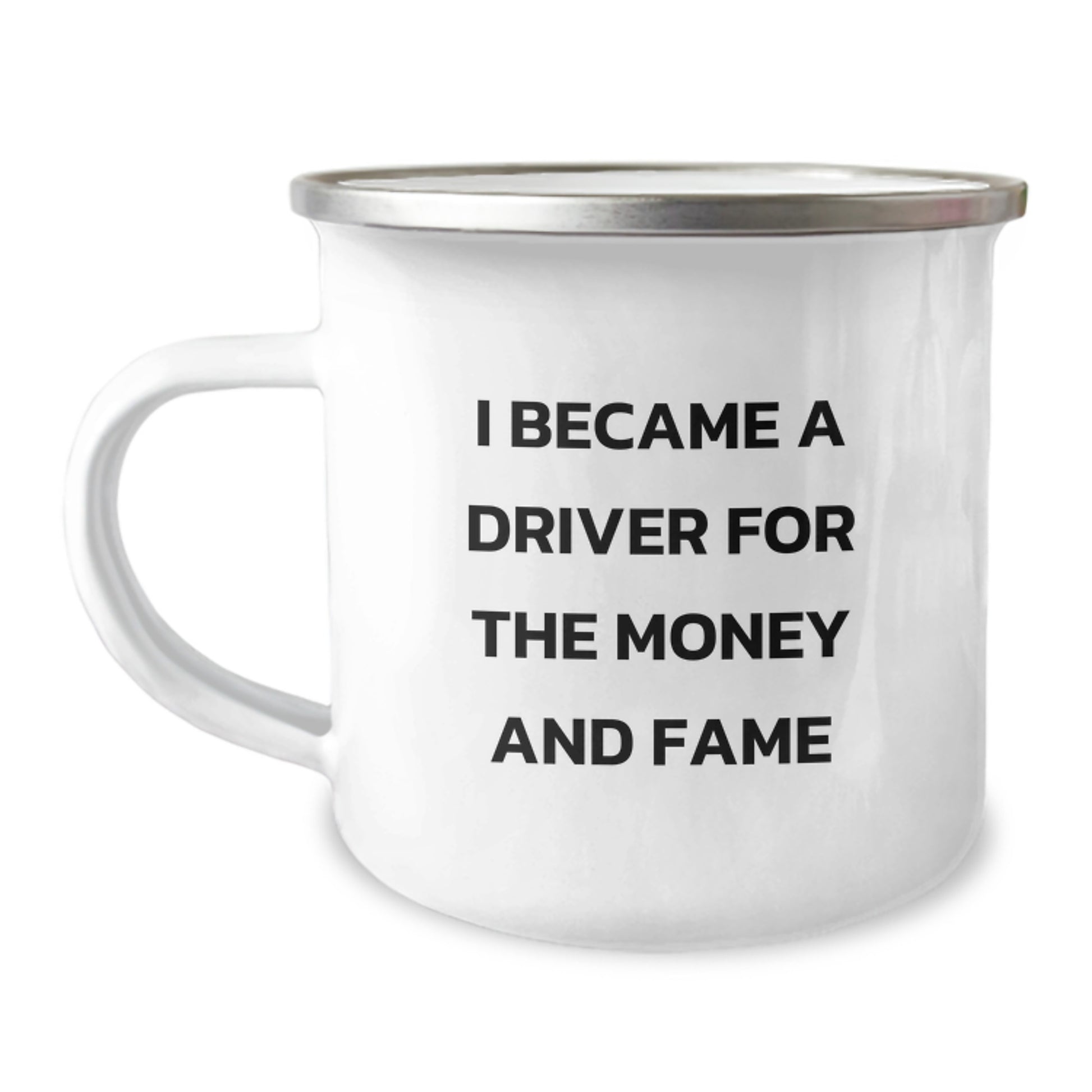 Funny Driver Gifts for Men - Christmas Unique Gifts from Friends for Driver Enthusiasts - I Became A Driver For The Money And Fame Camping Mug - Image 1