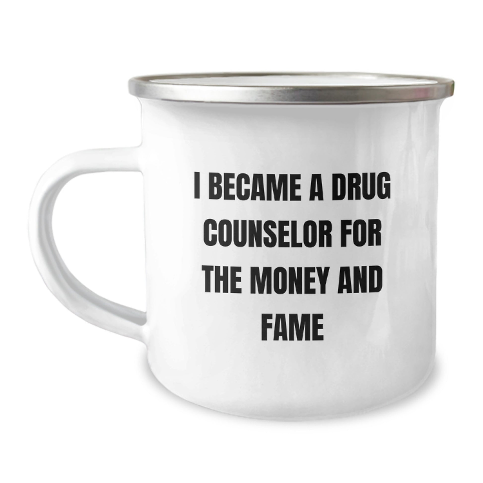 Funny Drug Counselor Gifts For Him, Unique Christmas Unique Gifts from Friends to Men, 'I Became A Drug Counselor For The Money And Fame' Camping Mug - Image 1