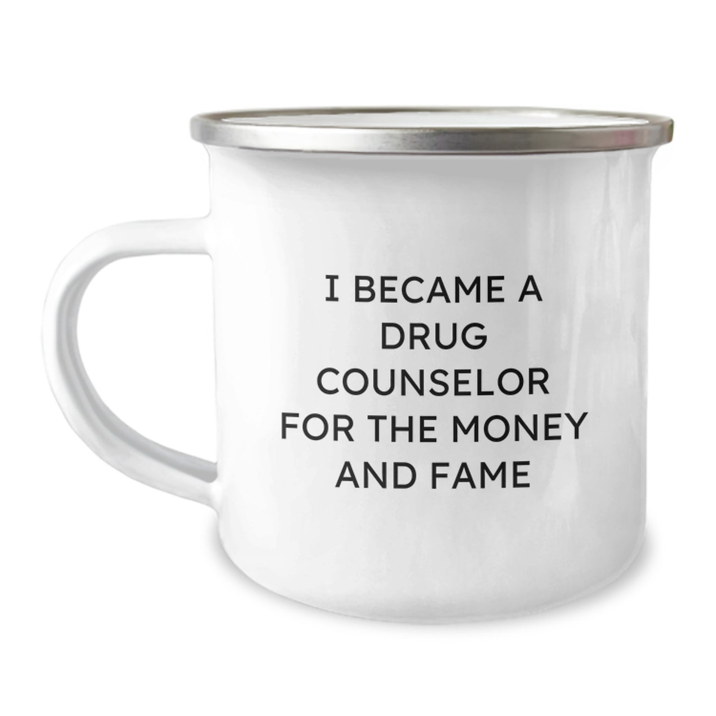 Funny Gift for Drug Counselor Friends, I Became A Drug Counselor For The Money And Fame, Unique Christmas Camping Mug - Image 1