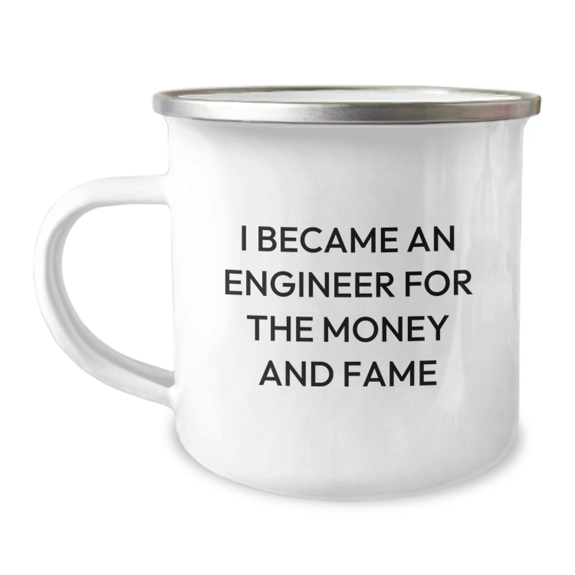 Funny Engineer Camping Mug Gifts from Friends for Men - I Became An Engineer For The Money And Fame - Image 1