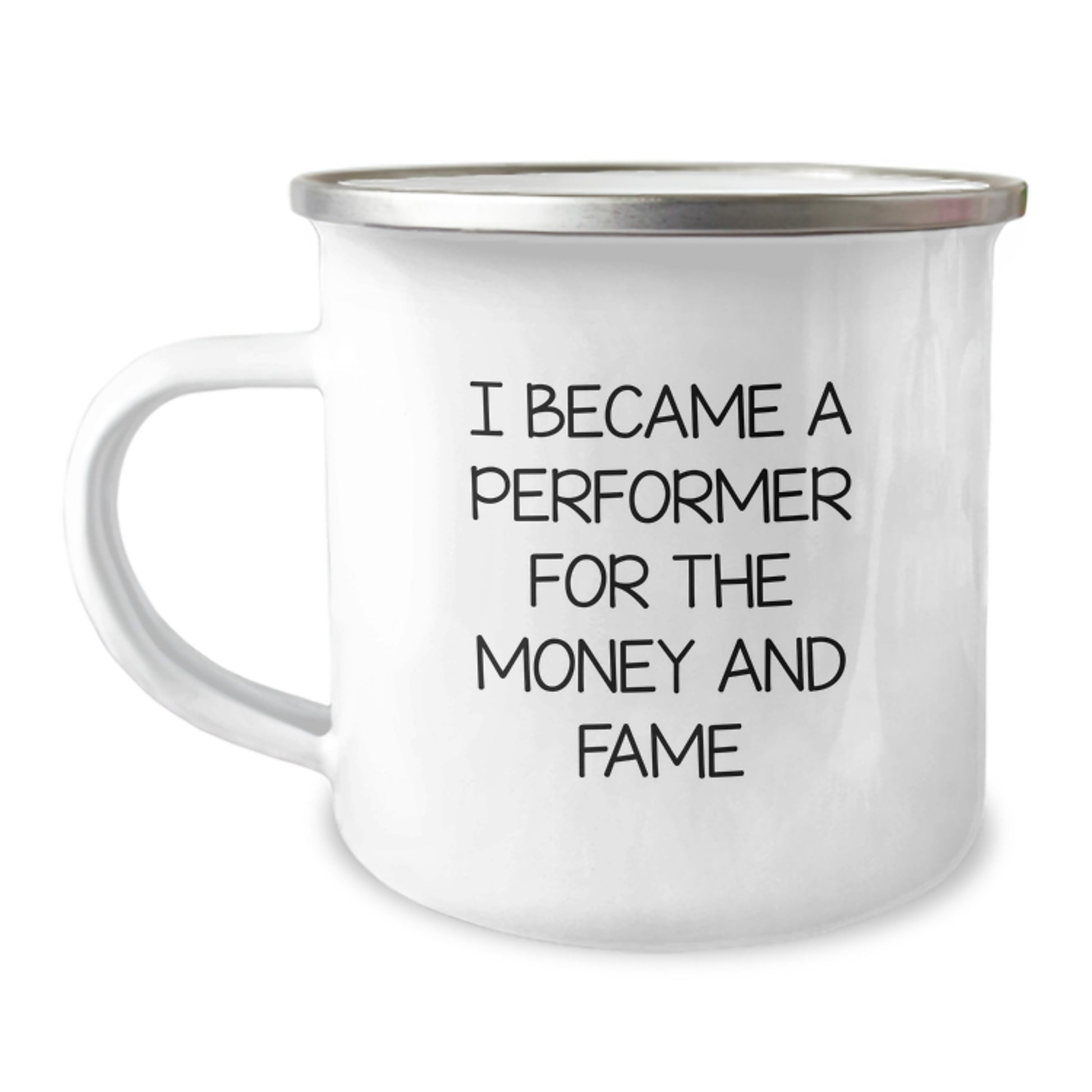Funny Performer Gifts for Men - Camping Mug, I Became A Performer For The Money And Fame, Christmas Unique Presents from Friends - Image 1