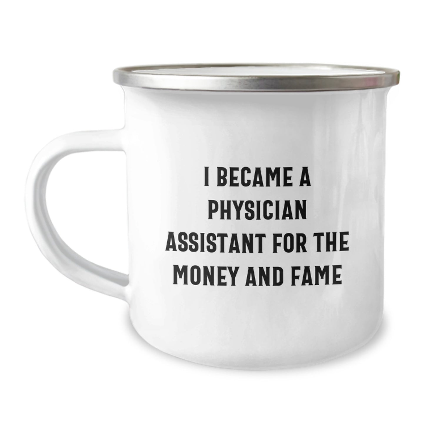 Gifts from Friends for Physician Assistant Christmas Unique Mugs - I Became A 'Physician Assistant For The Money And Fame' Funny Camping Mug - Image 1
