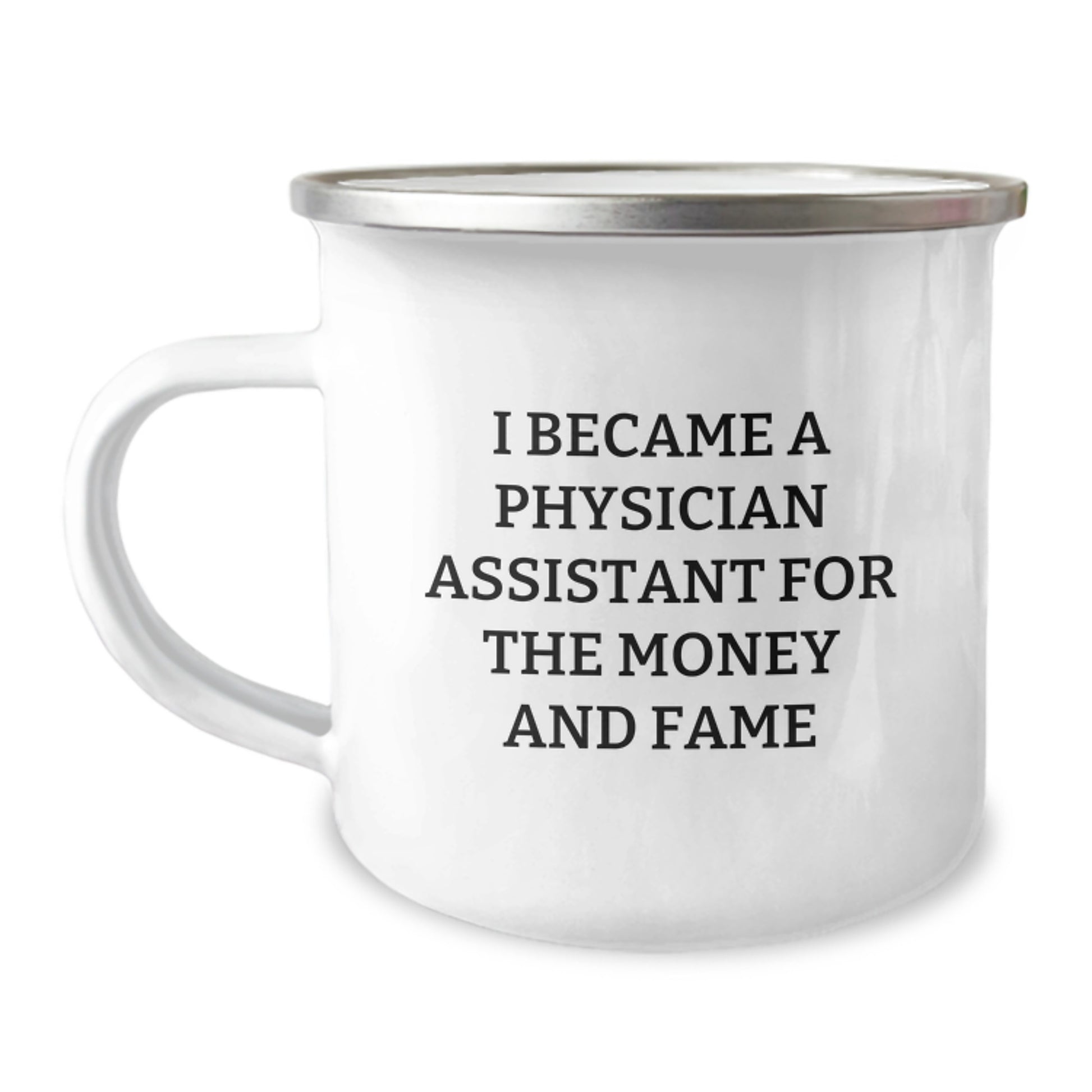 Funny Physician Assistant Gifts, Christmas Unique Gifts from Friends to Physician Assistant Men, Camping Mug for I Became A Physician Assistant For The Money And Fame - Image 1