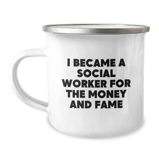 Funny Social Worker Gifts, I Became A Social Worker For The Money And Fame, Valentine's Unique Gifts for Social Workers, 12 oz Stainless Steel Camping Mugs - Image 1