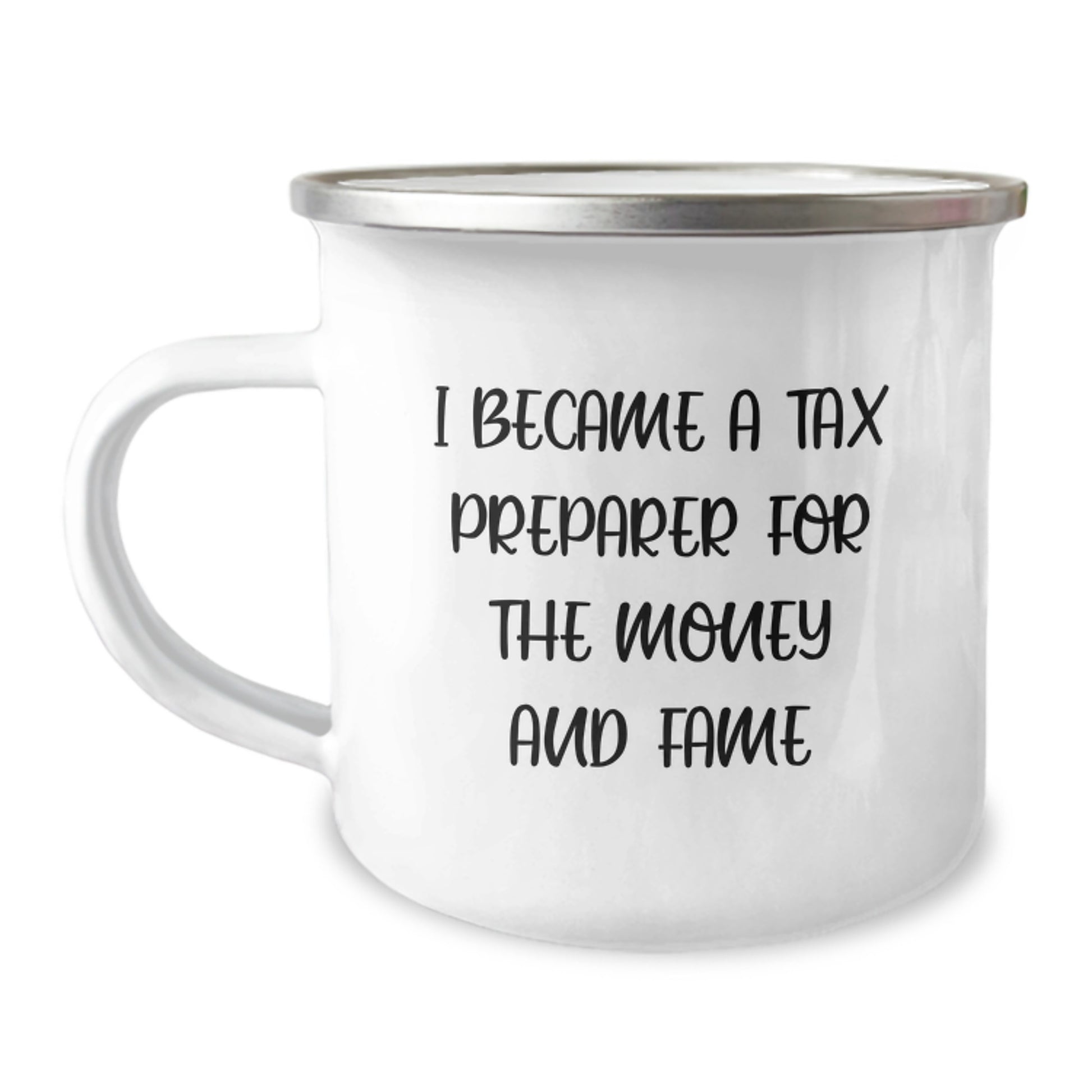 Funny Gift for Tax Preparer Friends and Family - 'I Became A Tax Preparer For The Money And Fame' Camping Mug, Unique Christmas Unique Gifts from Men to Women - Image 1