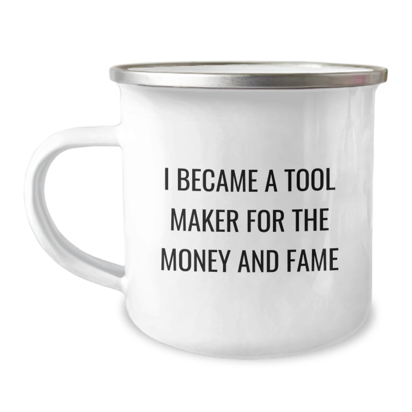 Funny Camping Mug Gifts for Tool Makers from Friends and Family - 'I Became A Tool Maker For The Money And Fame' - Christmas Unique Gifts - Image 1