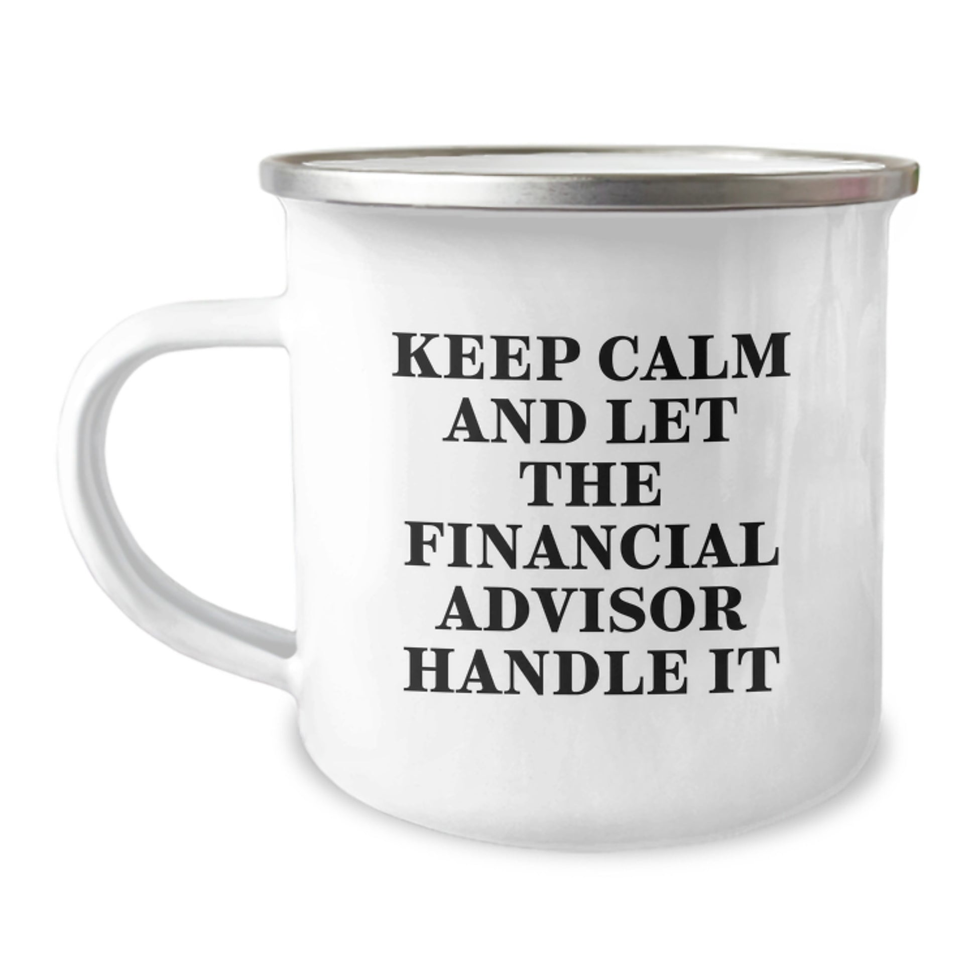 Gifts from Friends to Financial Advisor Men Funny Camping Mug Keep Calm And Let The Financial Advisor Handle It Christmas Unique Gifts - Image 1