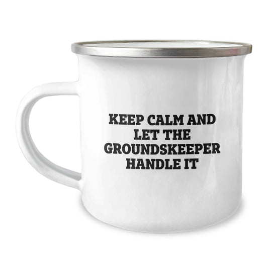 groundskeeper Camping Mug Funny Gift for Him - Keep Calm And Let The groundskeeper Handle It - Camping Gifts for Men - groundskeeper Valentine's Unique Gifts - Image 1