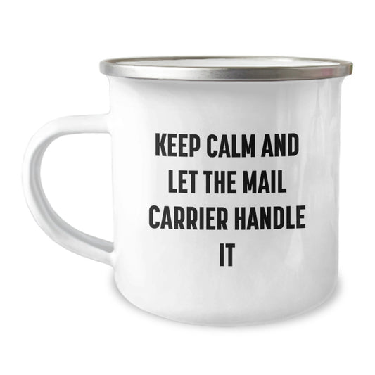 Funny Mail Carrier Camping Mug Gifts from Friends, Unique Christmas Unique Gifts for Mail Carrier, Keep Calm And Let The Mail Carrier Handle It Camping Mug - Image 1