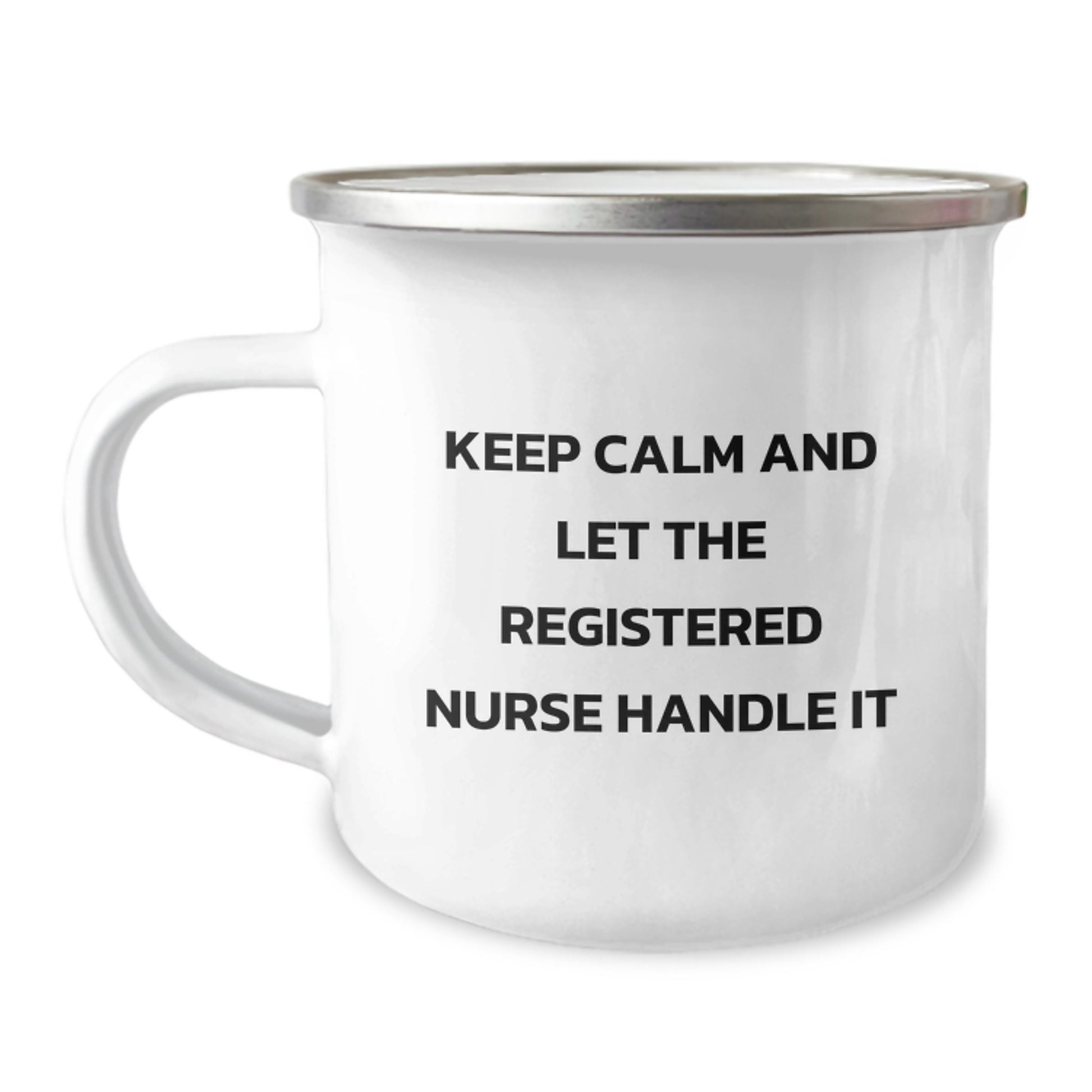 Funny Registered Nurse Camping Mug Gifts from Friends to Coworkers on Christmas - Keep Calm And Let The Registered Nurse Handle It - 12 oz Stainless Steel Enamel Finish - Image 1