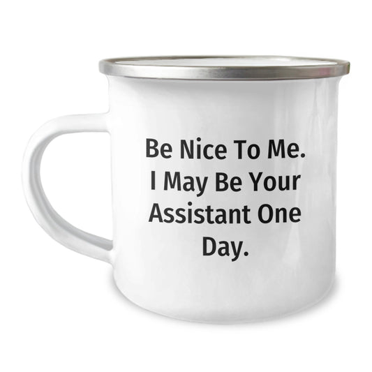 Funny Assistant Gifts for Assistant - Be Nice To Me. I May Be Your Assistant One Day. - Christmas Unique Gifts from Friends to Assistant - Image 1