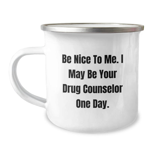 Funny Drug Counselor Gifts for Friends and Family - Be Nice To Me. I May Be Your Drug Counselor One Day. Christmas Unique - Image 1