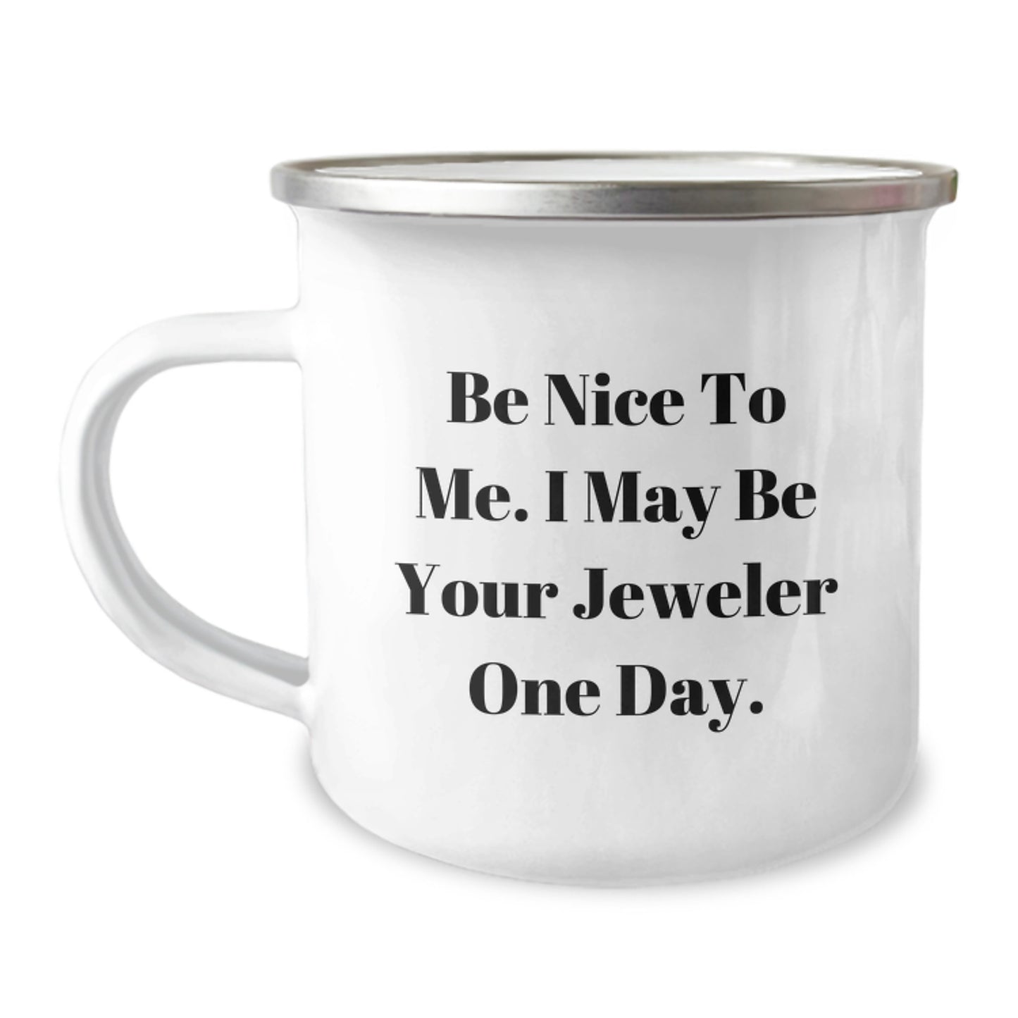 Funny Jeweler Gifts from Friends, Be Nice To Me. I May Be Your Jeweler One Day. - Graduation Unique Gifts for Jeweler - Image 1