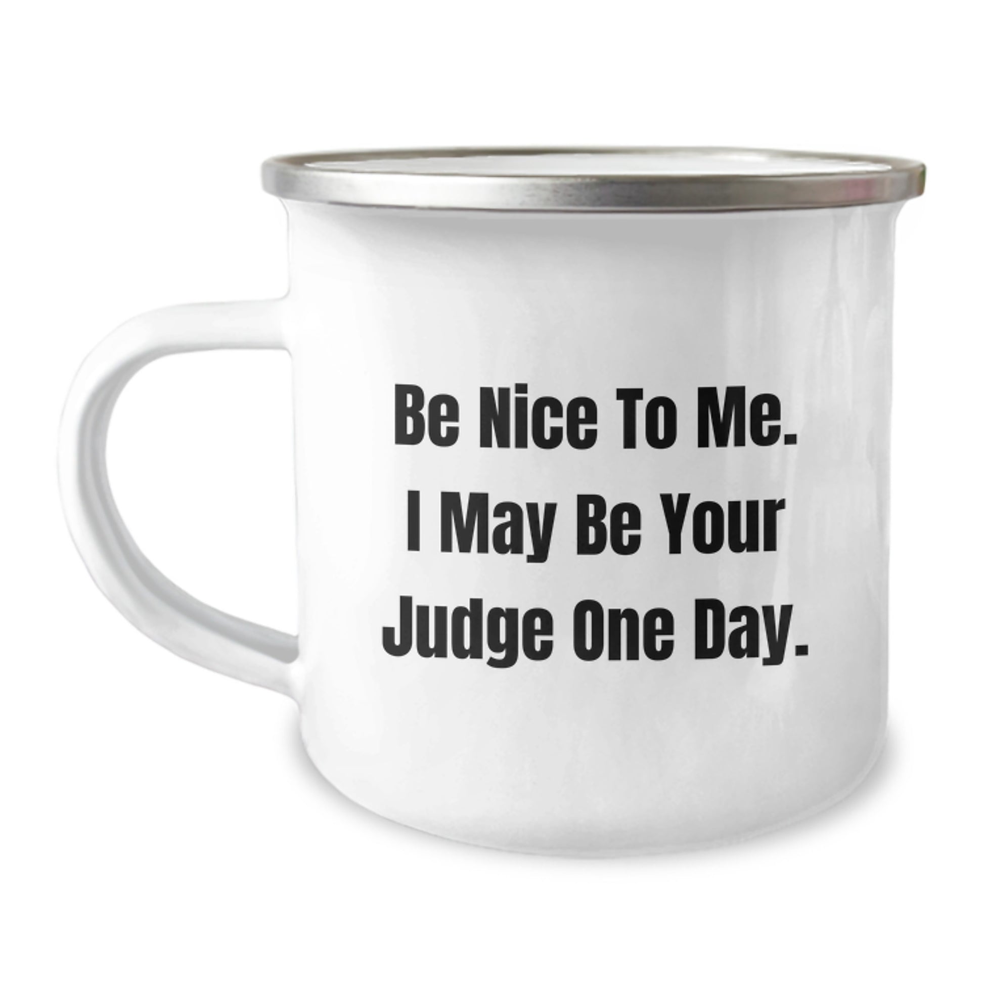 Funny Judge Gifts, Be Nice To Me. I May Be Your Judge One Day., Graduation Unique Gifts from Friends, Gifts for Judge - Image 1