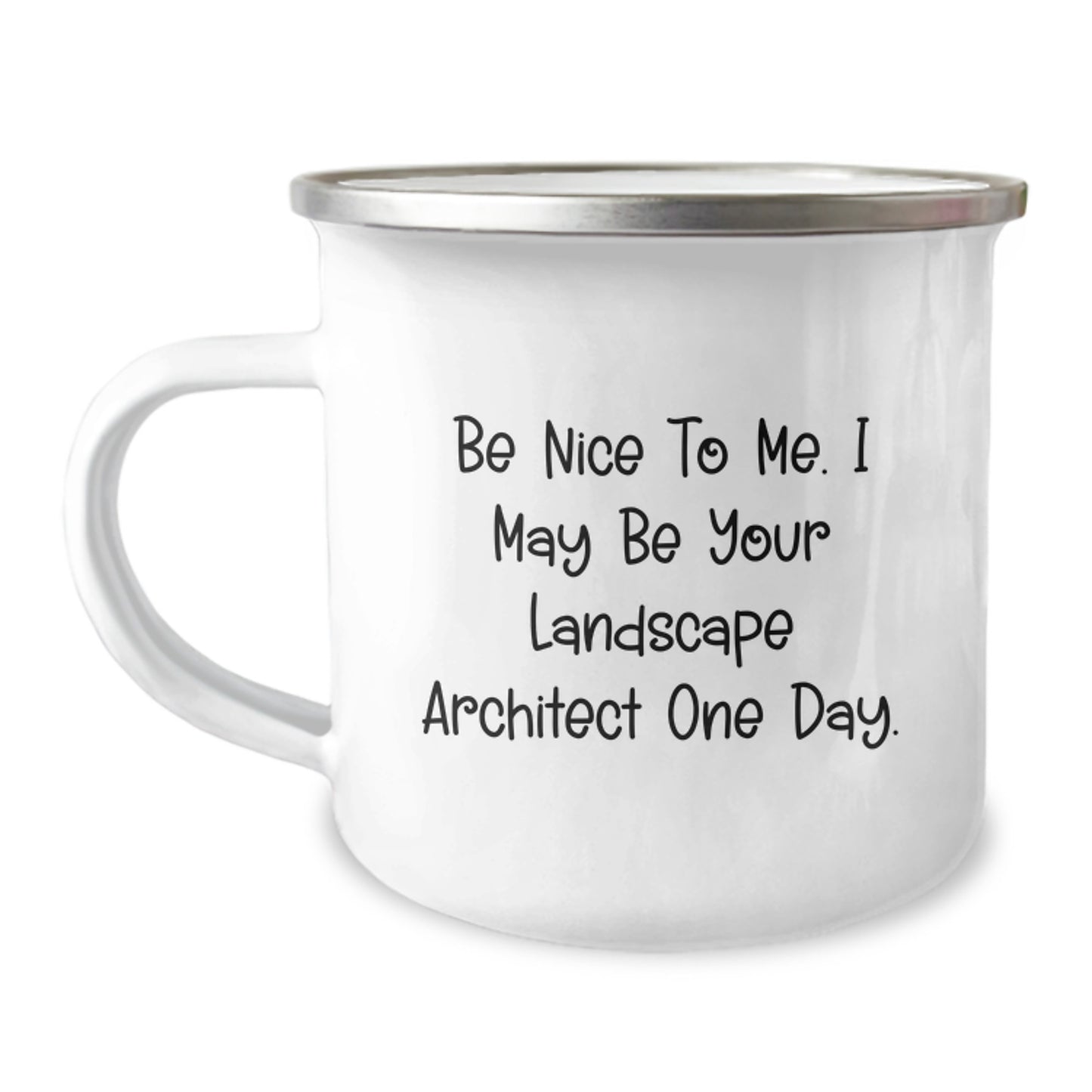Funny Landscape Architect Gifts for Graduation, 'Be Nice To Me. I May Be Your Landscape Architect One Day.' Camping Mug for Men or Women, Gifts from Family or Friends for a New Landscape Architect - Image 1
