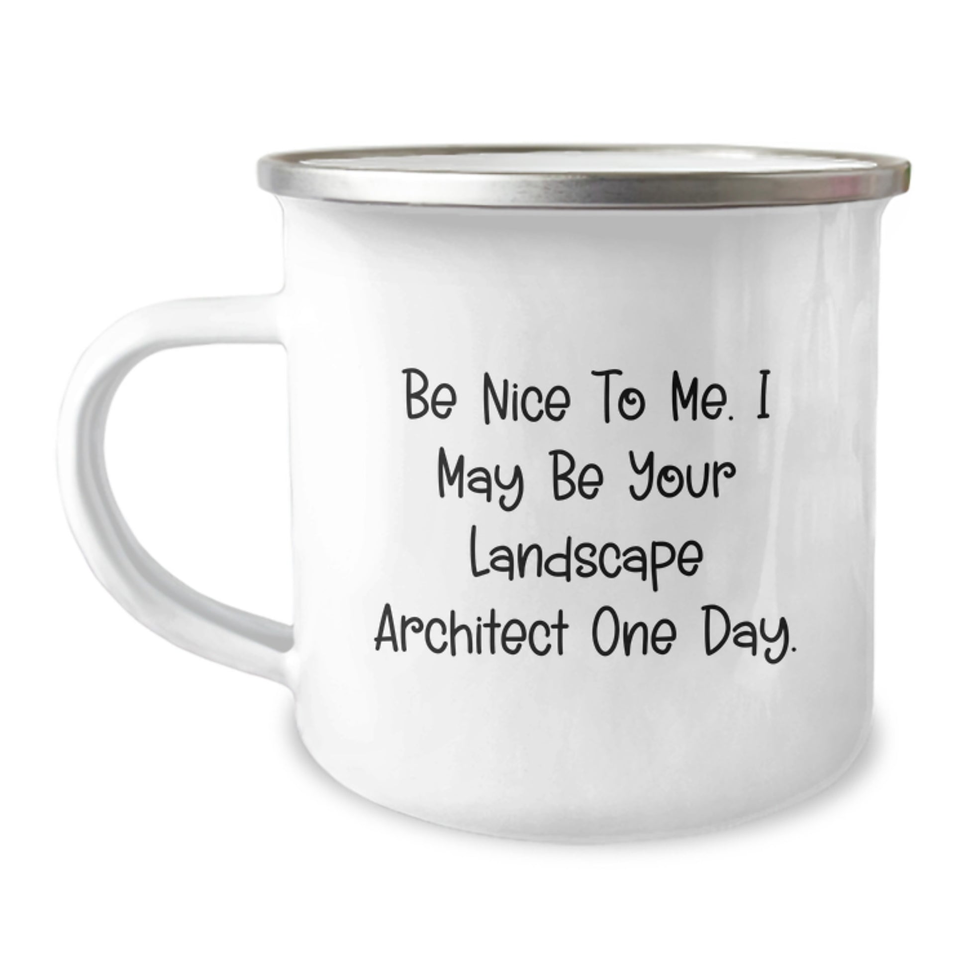 Funny Landscape Architect Gifts for Graduation, 'Be Nice To Me. I May Be Your Landscape Architect One Day.' Camping Mug for Men or Women, Gifts from Family or Friends for a New Landscape Architect - Image 1