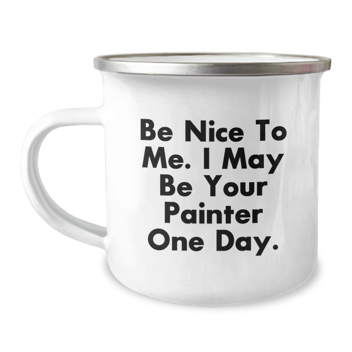 Funny Painter Gifts from Friends, Unique Christmas Unique Gifts for Painter, Funny Camping Mug with Be Nice To Me. I May Be Your Painter One Day. - Image 1