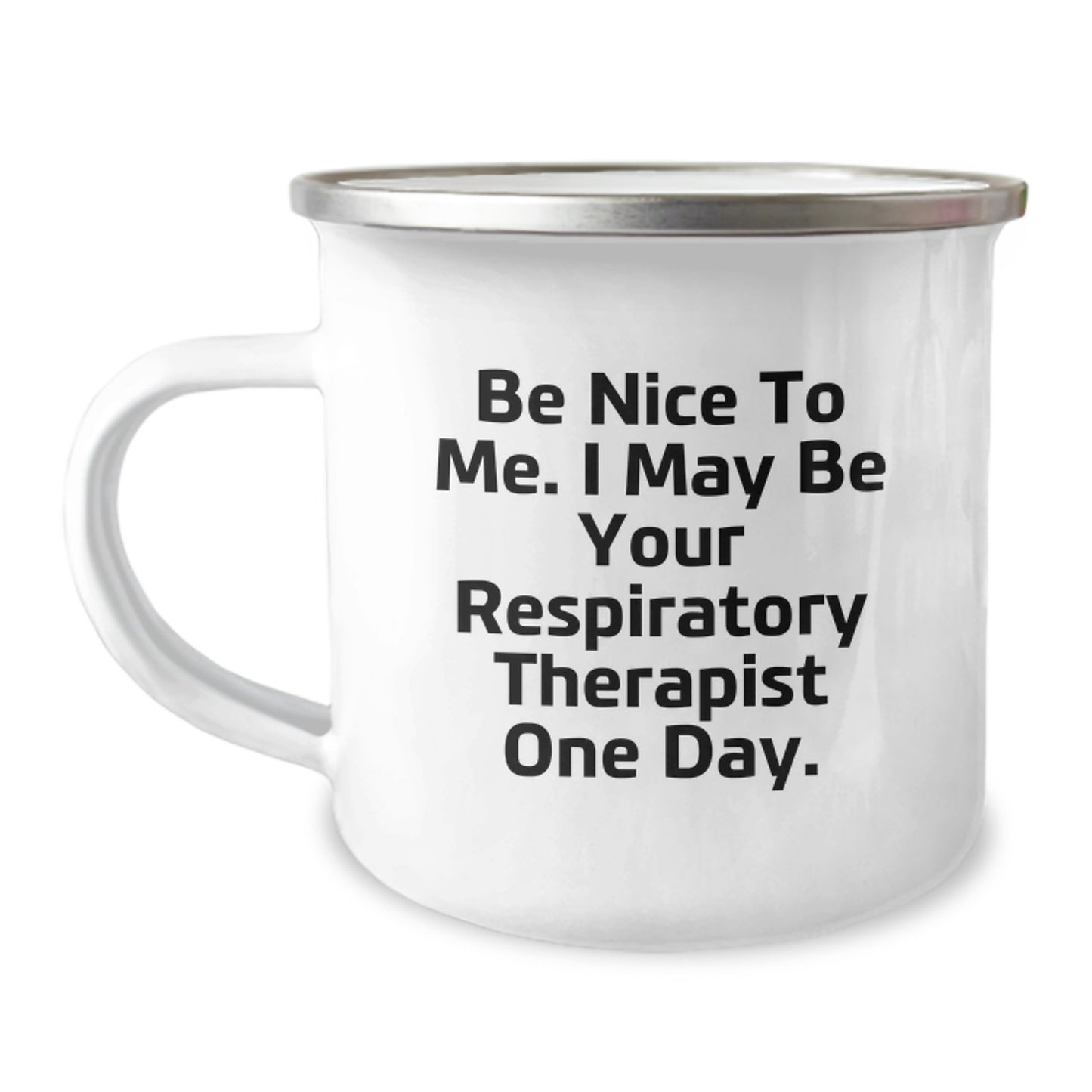 Inspirational Gifts from Friends for Respiratory Therapist, Christmas Unique Camping Mug, 'Be Nice To Me. I May Be Your Respiratory Therapist One Day.' - Image 1