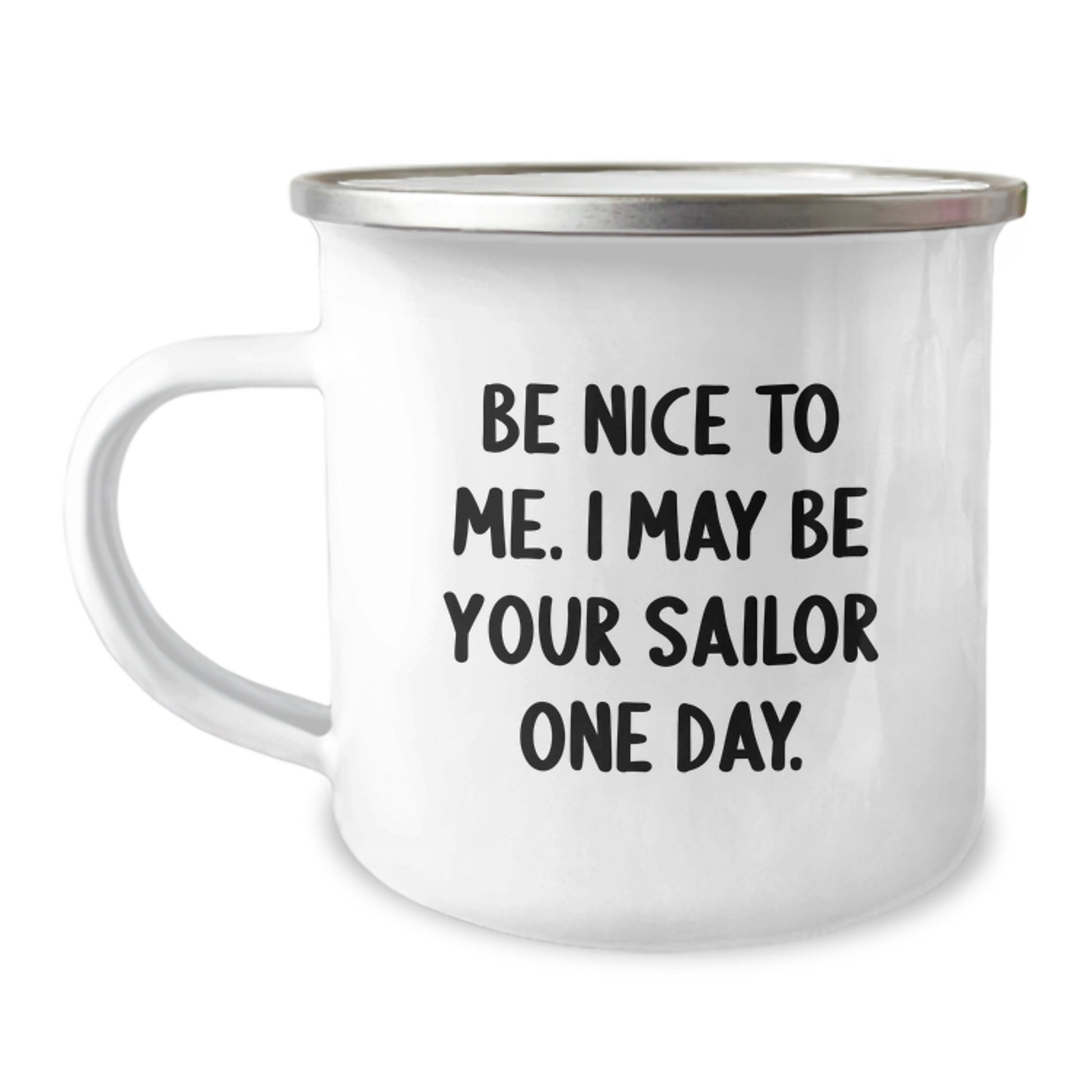 Funny Sailor Gifts for Men, Christmas Unique Gifts from Friends, Cute Camping Mug with Be Nice To Me I May Be Your Sailor One Day Quote, Funny Sailor Gifts for Sailor - Image 1