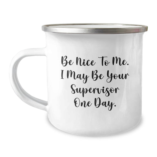 Funny Supervisor Gifts for Men from Coworkers - Be Nice To Me. I May Be Your Supervisor One Day. Christmas Unique Mugs for Office - Image 1
