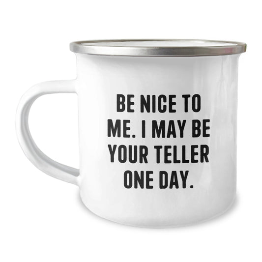 Funny Teller Gifts for Men, Unique Christmas Unique Gifts from Friends to Teller Enthusiasts, 12 oz Stainless Steel Camping Mug with Be Nice To Me. I May Be Your Teller One Day. - Image 1